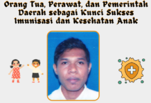 Orang Tua, Perawat, dan Pemerintah Daerah sebagai Kunci Sukses Imunisasi dan Kesehatan Anak